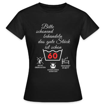 Bitte schonend behandeln - das gute Stück ist 60 - Frauen T-Shirt - Schwarz - Vorne - AI Model Female 172 dark (172cm)