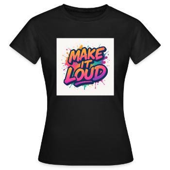 Make It Loud – Ose le Volume - T-shirt Femme - noir - Devant - AI Model Female 172 dark (172cm)