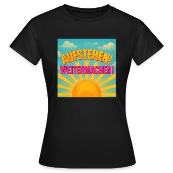 Aufstehen und Weitermachen - Frauen T-Shirt - Schwarz - Vorne - AI Model Female 172 dark (172cm)