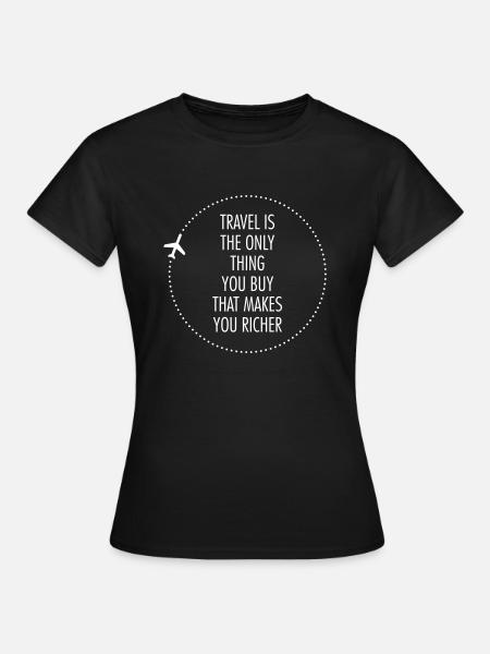 Travel Is The Only Thing You Buy... - T-shirt Femme - noir