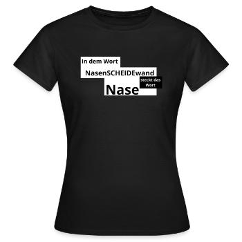 Nase ist halt Nase - Frauen T-Shirt - Schwarz - Vorne - AI Model Female 172 dark (172cm)