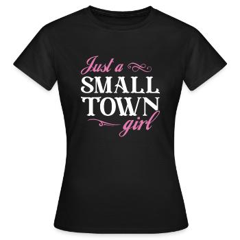 Just A Small Town Girl - Women's T-Shirt - black - Front - AI Model Female 172 dark (172cm)