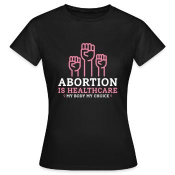 Abtreibung ist Gesundheit Mein Körper Meine Regeln - Frauen T-Shirt - Schwarz - Vorne - AI Model Female 172 dark (172cm)