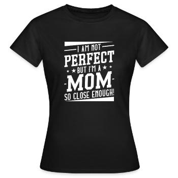 Je ne suis pas parfaite mais je suis une maman si proche - T-shirt Femme - noir - Devant - AI Model Female 172 dark (172cm)