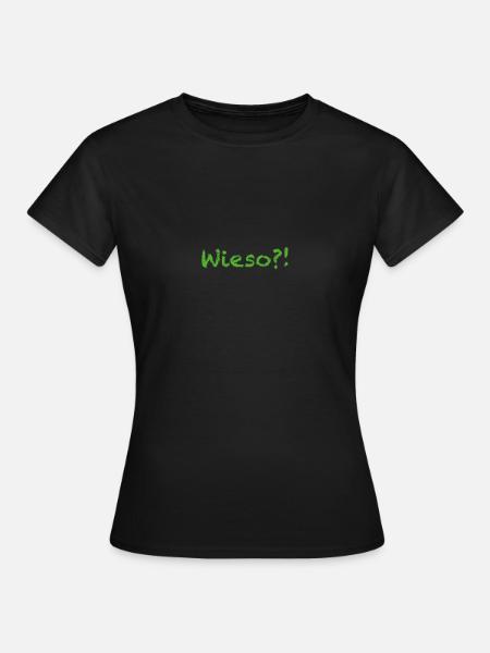 wieso?! - Frauen T-Shirt - Schwarz