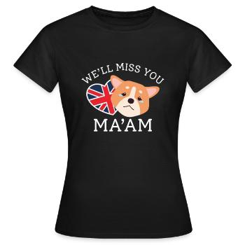 Wir werden dich vermissen, Ma'am - Frauen T-Shirt - Schwarz - Vorne - AI Model Female 172 dark (172cm)