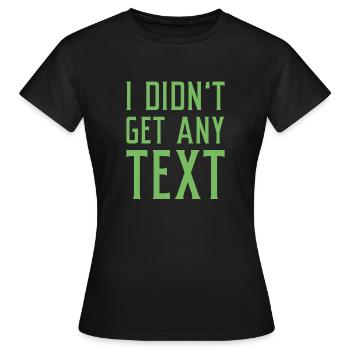 Ich habe keinen Text erhalten - Frauen T-Shirt - Schwarz - Vorne - AI Model Female 172 dark (172cm)