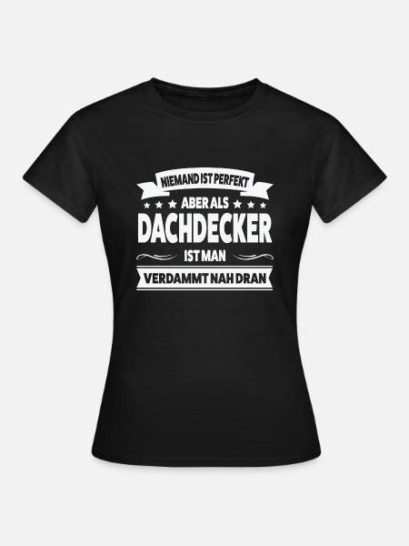 Dachdecker Beruf Dachdecken Geschenk - Frauen T-Shirt - Schwarz