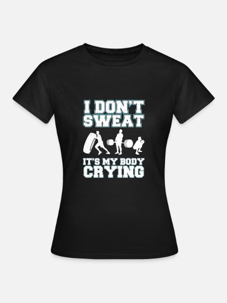 I Don't Sweat Funny Workout Sweating For Fitness - Women's T-Shirt - black