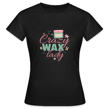 Esthetician Crazy Wax Lady Waxing Cosmetologist - Women's T-Shirt - black - Front - AI Model Female 172 dark (172cm)