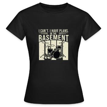 I Can't I Have Plans Funny Basement Drumming For - Women's T-Shirt - black - Front - AI Model Female 172 dark (172cm)