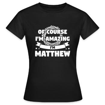 Vorname Matthew Geburtsname Geschenk - Frauen T-Shirt - Schwarz - Vorne - AI Model Female 172 dark (172cm)