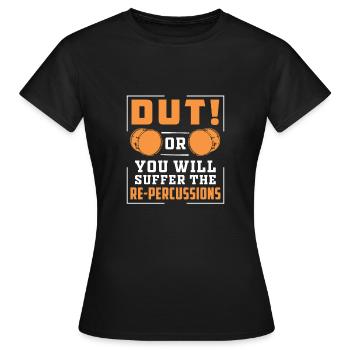 Staub! Oder du wirst die lustige Drumline von - Frauen T-Shirt - Schwarz - Vorne - AI Model Female 172 dark (172cm)