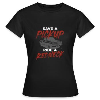 Speichern Sie einen Pickup Ride Ein Redneck - Frauen T-Shirt - Schwarz - Vorne - AI Model Female 172 dark (172cm)
