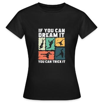 Tricking Dream It Trick It Funny - Women's T-Shirt - black - Front - AI Model Female 172 dark (172cm)