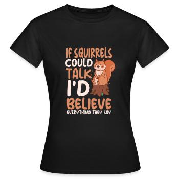 Funny squirrel saying - Women's T-Shirt - black - Front - AI Model Female 172 dark (172cm)
