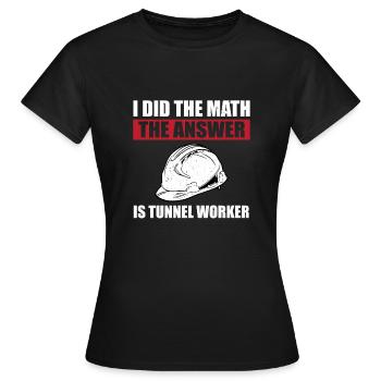 Funny tunnel worker saying - Women's T-Shirt - black - Front - AI Model Female 172 dark (172cm)