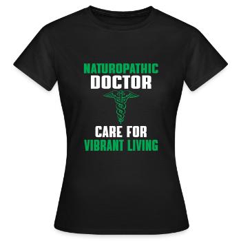 Great saying of naturopathic doctor - Women's T-Shirt - black - Front - AI Model Female 172 dark (172cm)