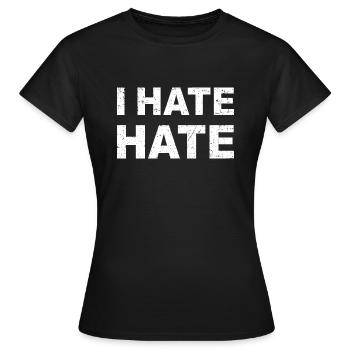 I HATE HATE, Motto, gegen Hass, Spruch, weiß - Frauen T-Shirt - Schwarz - Vorne - AI Model Female 172 dark (172cm)