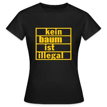 Kein baum ist illegal - Frauen T-Shirt - Schwarz - Vorne - AI Model Female 172 dark (172cm)