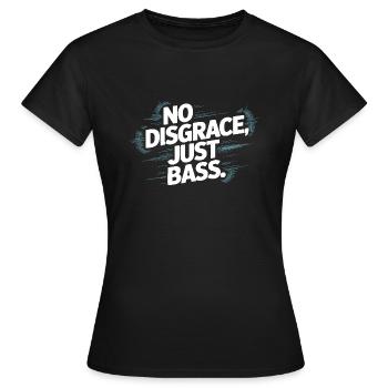 Pas de disgrâce, juste une basse audacieuse - T-shirt Femme - noir - Devant - AI Model Female 172 dark (172cm)