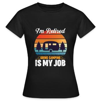 Ich Bin Im Ruhestand - Camping Ist Mein Job - Frauen T-Shirt - Schwarz - Vorne - AI Model Female 172 dark (172cm)