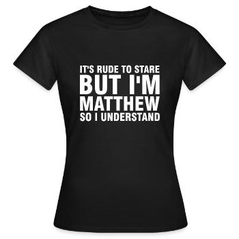 Vorname Matthew Geburtsname Geschenk - Frauen T-Shirt - Schwarz - Vorne - AI Model Female 172 dark (172cm)