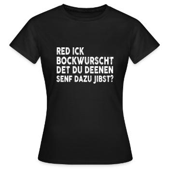 Red Ick Bockwurscht? - Frauen T-Shirt - Schwarz - Vorne - AI Model Female 172 dark (172cm)