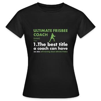 Définition de l’entraîneur sportif Ultimate Frisbee - T-shirt Femme - noir - Devant - AI Model Female 172 dark (172cm)