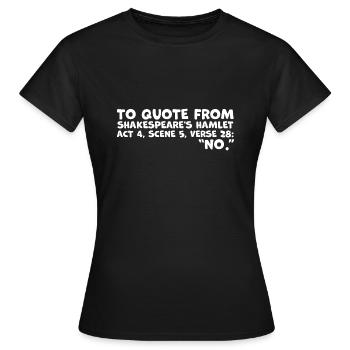 Citation du « non » de Shakespeare - Citation amusante d’Hamlet - T-shirt Femme - noir - Devant - AI Model Female 172 dark (172cm)