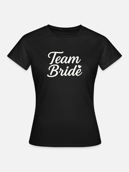 Team Bride - Team Braut - Frauen T-Shirt - Schwarz