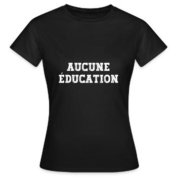 aucune éducation - T-shirt Femme - noir - Devant - AI Model Female 172 dark (172cm)