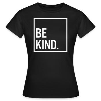 Be kind. - Women's T-Shirt - black - Front - AI Model Female 172 dark (172cm)