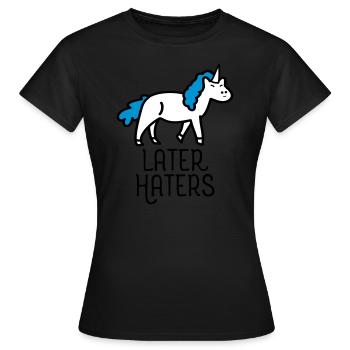Later Haters (Unicorn) - Women's T-Shirt - black - Front - AI Model Female 172 dark (172cm)