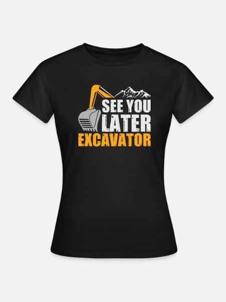 À plus tard Excavator Excavator dit - T-shirt Femme - noir