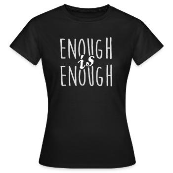 enough is enough it is enough statement gift - Women's T-Shirt - black - Front - AI Model Female 172 dark (172cm)