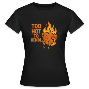 too hot to hendl - Women's T-Shirt - black - Front - AI Model Female 172 dark (172cm)
