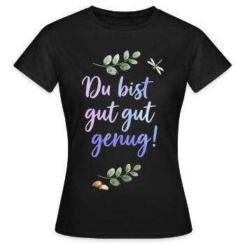 Du bist gut genug - Selbstliebe Spruch  - Frauen T-Shirt - Schwarz - Vorne - AI Model Female 172 dark (172cm)