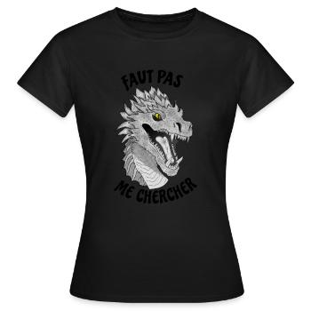 Dragon - faut pas me chercher - T-shirt Femme - noir - Devant - AI Model Female 172 dark (172cm)