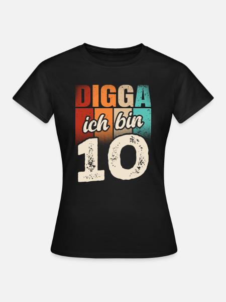Digga Ich Bin 10 Jahre 10. Geburtstag - Frauen T-Shirt - Schwarz