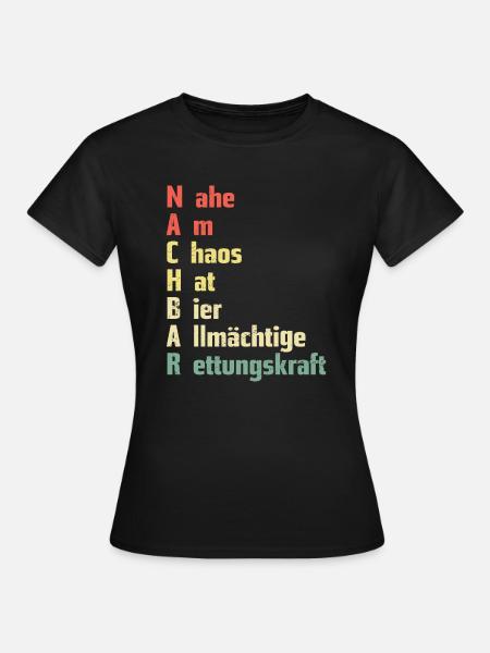 Nachbar Nahe am Chaos - Frauen T-Shirt - Schwarz