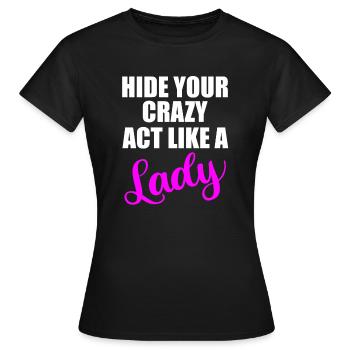 Verstecken Sie Ihr verrücktes Damenzitat - Frauen T-Shirt - Schwarz - Vorne - AI Model Female 172 dark (172cm)