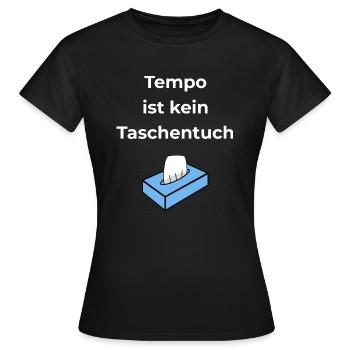 Tempo ist kein Taschentuch - Frauen T-Shirt - Schwarz - Vorne - AI Model Female 172 dark (172cm)
