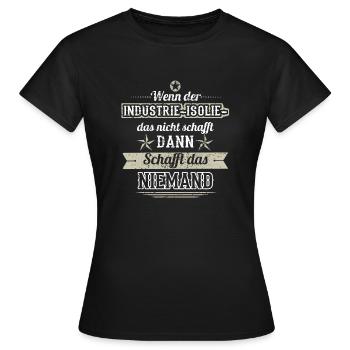 GESCHENK SCHAFFT DAS KEINER Industrie isolierer - Frauen T-Shirt - Schwarz - Vorne - AI Model Female 172 dark (172cm)