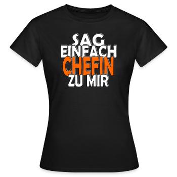 Chefin | Sag einfach Chefin zu mir | Humor Shirt - Frauen T-Shirt - Schwarz - Vorne - AI Model Female 172 dark (172cm)