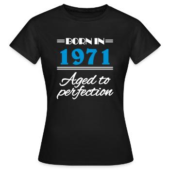 Born in 1971 Aged to perfection - Frauen T-Shirt - Schwarz - Vorne - AI Model Female 172 dark (172cm)