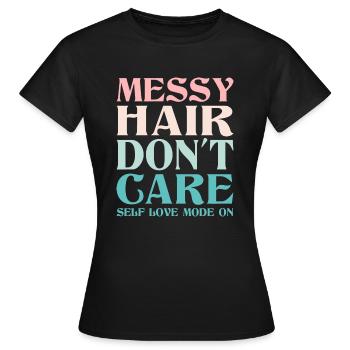 Messy Hair Don’t Care - Déclaration drôle - T-shirt Femme - noir - Devant - AI Model Female 172 dark (172cm)