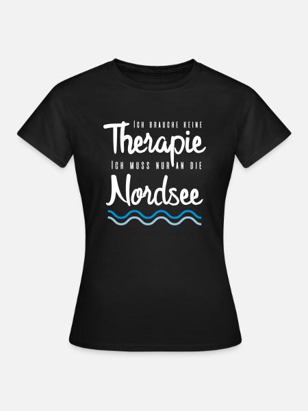 Ich brauche keine Therapie Nordsee - Frauen T-Shirt - Schwarz