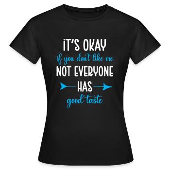 Es ist okay, wenn du mich nicht magst Sarkastische Phrase - Frauen T-Shirt - Schwarz - Vorne - AI Model Female 172 dark (172cm)