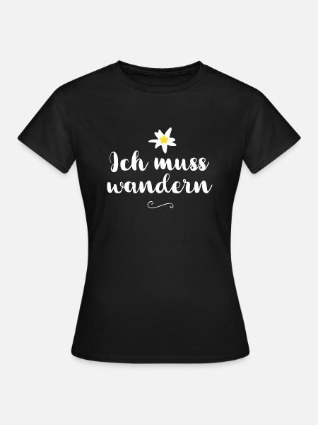 Ich muss wandern - Frauen T-Shirt - Schwarz
